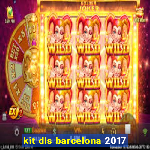 kit dls barcelona 2017